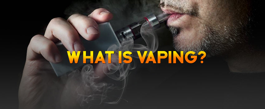 WHAT IS VAPING?